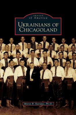 Ukrainians of Chicagoland - Myron B. Kuropas