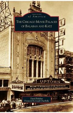 Poza produsului Chicago Movie Palaces of Balaban and Katz - David Balaban