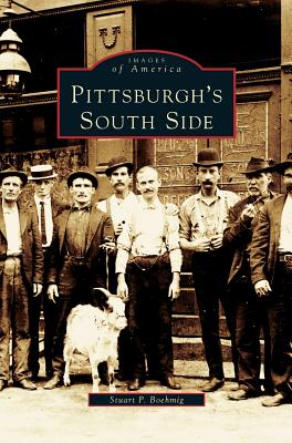 Pittsburgh's South Side - Stuart P. Boehmig