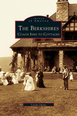 Berkshires: Coach Inns to Cottages - Carole Owens