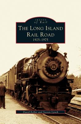 Long Island Railroad: 1925-1975 - Steven Lynch