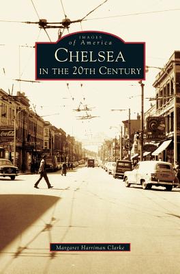 Coperta cărții 'Chelsea in the 20th Century - Margaret Harriman Clarke'