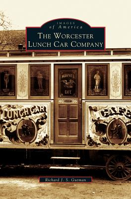 Worcester Lunch Car Company - Richard J. S. Gutman