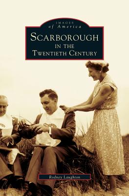 Scarborough in the Twentieth Century - Rodney Laughton