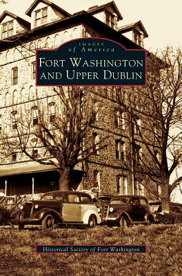 Fort Washington and Upper Dublin - Historical Society Of Fort Washington