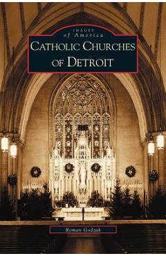 Coperta cărții 'Catholic Churches of Detroit - Roman Godzak'