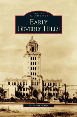 Early Beverly Hills - Marc Wanamaker