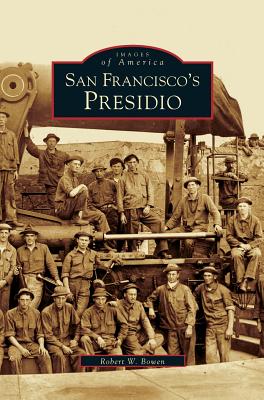 San Francisco's Presidio - Robert W. Bowen