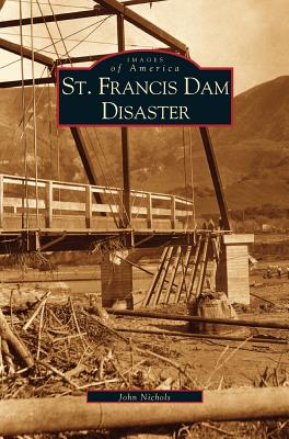St. Francis Dam Disaster - John Nichols