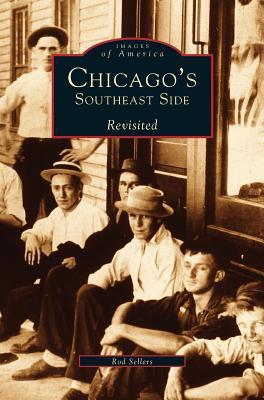 Chicago's Southeast Side Revisited - Ron Sellers