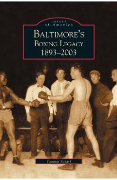 Coperta cărții 'Baltimore's Boxing Legacy: 1893-2003 - Thomas Schaif'