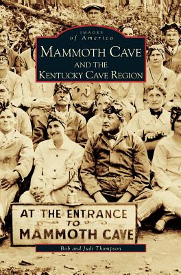 Mammoth Cave and the Kentucky Cave Region - Bob Thompson