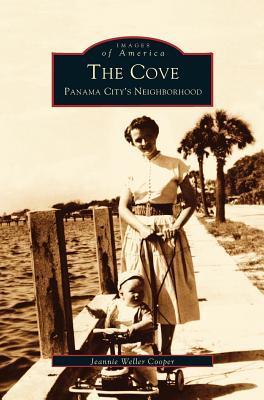 Cove: Panama City's Neighborhood - Jeannie Weller Cooper