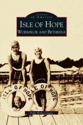 Isle of Hope: Wormsloe and Bethesda - Polly Wylly Cooper