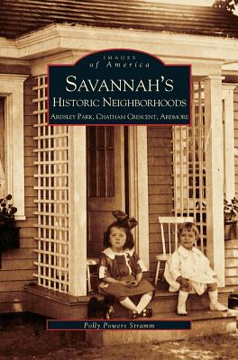 Savannah's Historic Neighborhoods: Ardsley Park, Chatham Crescent, Ardmore - Polly Stramm