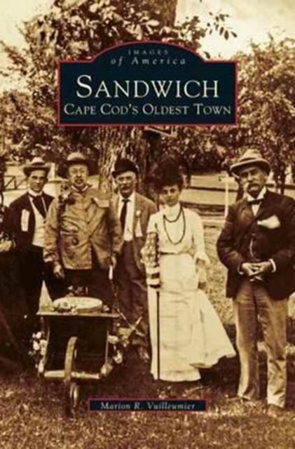 Sandwich: Cape Cod's Oldest Town - Marion R. Vuilleumier