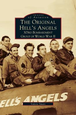 Original Hell's Angels: 303rd Bombardment Group of WWII - Valerie Smart