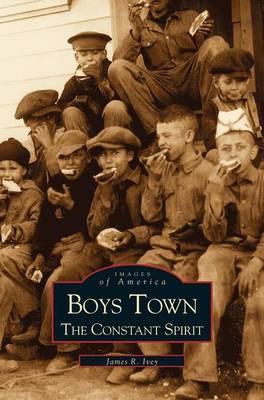 Boys Town: The Constant Spirit - James Ivey