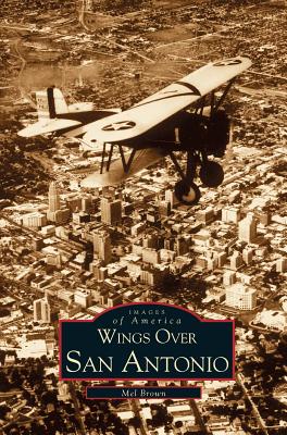 Wings Over San Antonio - Mel Brown