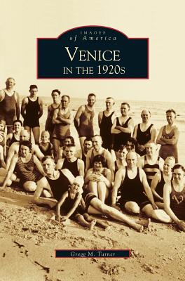 Venice in the 1920s - Gregg M. Turner