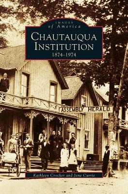Chautauqua Institution: 1874-1974 - Kathleen Crocker