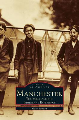 Manchester: The Mills and the Immigrant Experience - Gary Samson