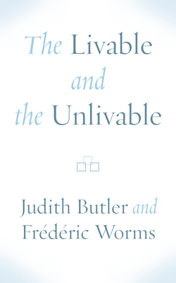 The Livable and the Unlivable - Judith Butler
