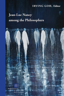 Jean-Luc Nancy Among the Philosophers - Irving Goh
