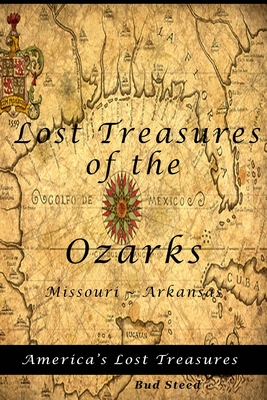 Lost Treasures of the Ozarks: Missouri - Arkansas - Bud Steed