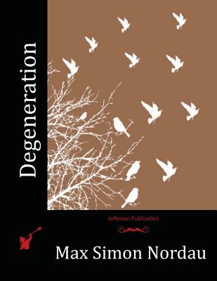 Degeneration - Max Simon Nordau