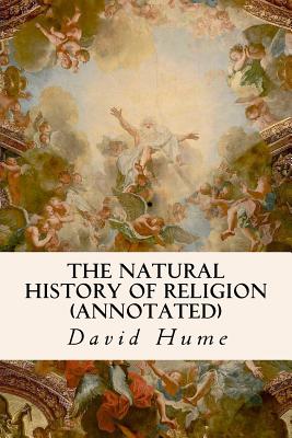 The Natural History of Religion (annotated) - David Hume