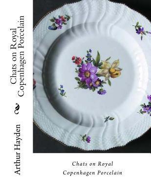 Chats on Royal Copenhagen Porcelain - Arthur Hayden