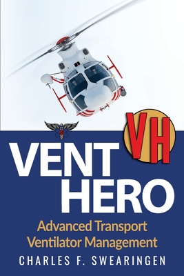 Vent Hero: Advanced Transport Ventilator Management - Charles F. Swearingen