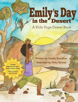 Emily's Day in the Desert: A Kids Yoga Desert Book - Vicky Bowes