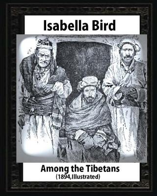 Among the Tibetans (1894), by Isabella Bird (Illustrated) - Isabella Bird