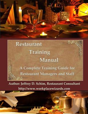Restaurant Training Manual: A Complete Restaurant Training Manual - Management, Servers, Bartenders, Barbacks, Greeters, Cooks Prep Cooks and Dish - Donna L. Schim