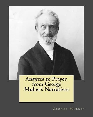 Answers to Prayer, from George Muller's Narratives - George Muller