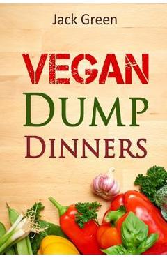 Poza produsului Vegan: Vegan Dump Dinners-Vegan DietOn A Budget (Crockpot, Quick Meals, Slowcooker, Cast Iron, Meals For Two) - Jack Green
