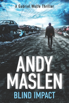 Blind Impact: The second Gabriel Wolfe thriller - Andy Maslen