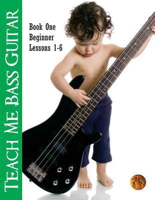 Teach Me Bass Guitar Book 1, Beginner: Roy Vogt's Bass Lessons for Beginning Players - David A. Crossman