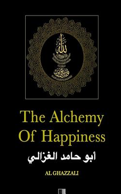 The Alchemy of Happiness - Al Ghazzali