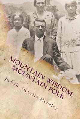 Mountain Wisdom Mountain Folk, Volume 1: A Collection of Appalachian Folklore - Judith V. Hensley