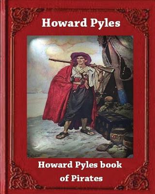 Howard Pyle's Book of Pirates (1921) by Howard Pyle - Howard Pyle