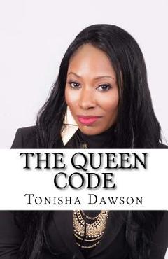Coperta cărții 'The Queen Code: Reigning & Ruling Your Personal Queendom - Tonisha L. Dawson'