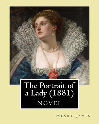 The Portrait of a Lady (1881) by: Henry James - Henry James