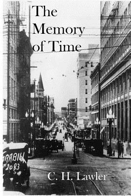 The Memory of Time - C. H. Lawler