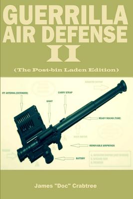 Guerrilla Air Defense II: Improvised Antiaircraft Weapons and Techniques - James 