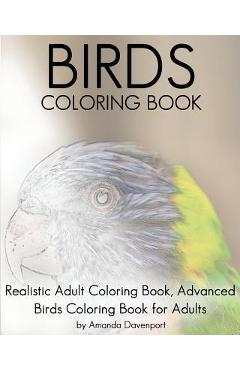 Coperta cărții 'Birds Coloring Book: Realistic Adult Coloring Book, Advanced Birds Coloring Book for Adults - Amanda Davenport'