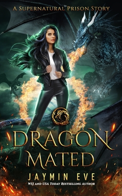 Dragon Mated: Supernatural Prison #3 - Jaymin Eve