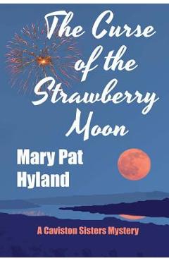 Coperta cărții 'The Curse of the Strawberry Moon: A Caviston Sisters Mystery - Marypat Hyland'